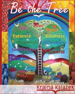 Be The Tree: Good Fruit & Sunrise On The Mount Partlow, Daniel G. 9781522754701 Createspace Independent Publishing Platform - książka