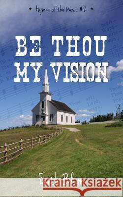 Be Thou My Vision Faith Blum 9781500890537 Createspace - książka