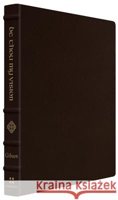 Be Thou My Vision: A Liturgy for Daily Worship Jonathan Gibson 9781433586965 Crossway Books - książka
