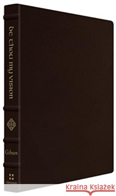 Be Thou My Vision: A Liturgy for Daily Worship (Gift Edition) Jonathan Gibson 9781433586965 Crossway Books - książka