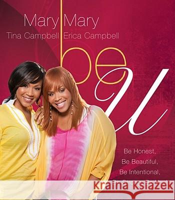 Be U: Be Honest, Be Beautiful, Be Intentional, Be Strong, Be You! (Original) Mary Mary 9781439160718 Howard Books - książka