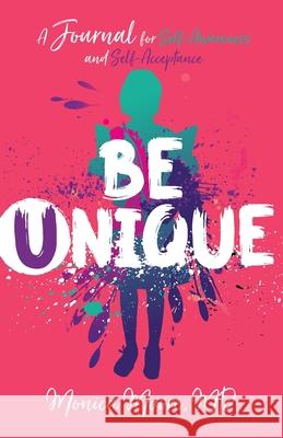 Be Unique: A Journal for Self-Awareness and Self-Acceptance Monica Moore 9781644842362 Purposely Created Publishing Group - książka