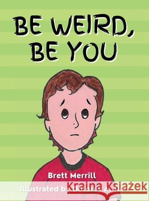 Be Weird, Be You Merrill Brett Merrill 9781087950273 Indy Pub - książka