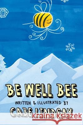 Be Well Bee Cabe Lindsay 9781087909622 IngramSpark - książka