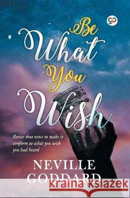 Be What You Wish Neville Goddard 9789387669550 General Press India - książka