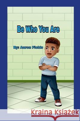 Be Who You Are: New Edition Aaron Fields 9781953962409 Write Perspective, LLC. - książka