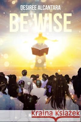 Be Wise Desiree Alcantara 9781685177102 Christian Faith - książka