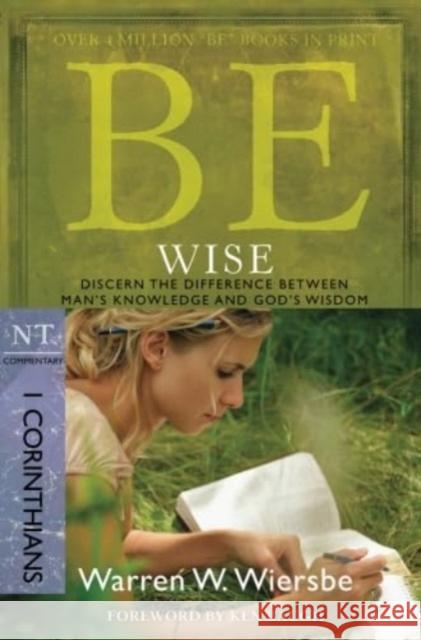 Be Wise ( 1 Corinthians ): Discern the Difference Between Man's Knowledge and God's Wisdom Warren W. Wiersbe 9781434766366 David C Cook Publishing Company - książka