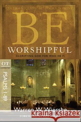 Be Worshipful (Psalms 1-89): Glorifying God for Who He Is Warren W. Wiersbe 9781434767394 David C. Cook - książka