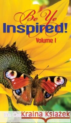 Be Ye Inspired! Volume I Cassundra White-Elliott 9781945102752 Clf Publishing - książka