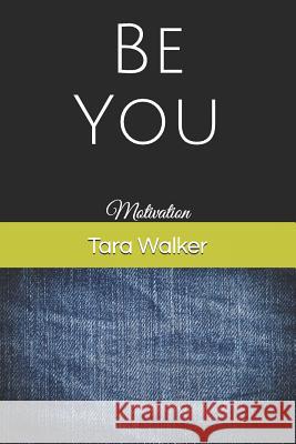 Be You: Motivation Tara Walker 9781731012777 Independently Published - książka