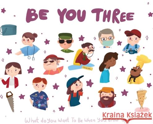 Be You Three: What do you want to be when you grow up? Eric Desio 9781952637346 Be You Books - książka