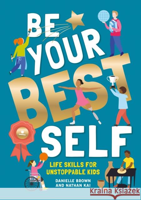 Be Your Best Self: Life skills for unstoppable kids Nathan Kai 9781787081239 Button Books - książka