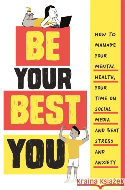 Be Your Best You: How to manage your mental health, your time on social media and beat stress and anxiety Honor Head 9781445174075 Hachette Children's Group - książka