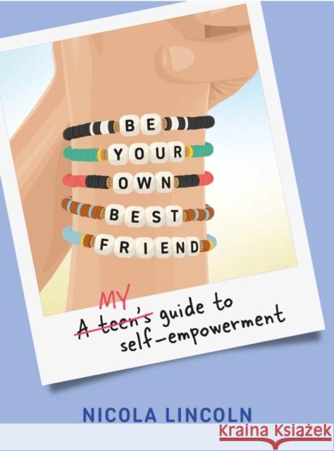 Be Your Own Best Friend: A Teen's Guide to Self-Empowerment Nicola Lincoln 9781923011298 Exisle Pub - książka