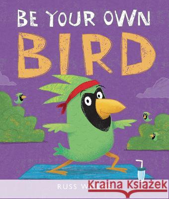 Be Your Own Bird Russ Willms 9781506487595 Beaming Books - książka