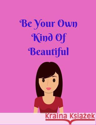 Be Your Own Kind Of Beautiful Katherine Binney 9781074050764 Independently Published - książka