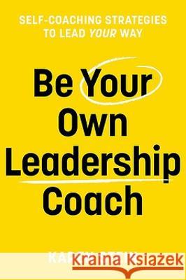 Be Your Own Leadership Coach: Self-coaching strategies to lead your way Karen Stein 9781922611758 Major Street Publishing - książka