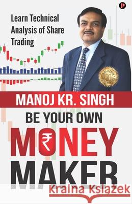 Be Your Own Money Maker Manoj Kr Singh 9788194068808 Penman Books - książka