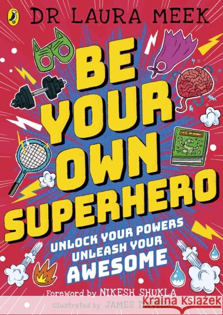 Be Your Own Superhero: Unlock Your Powers. Unleash Your Awesome. Laura Meek   9780241417416 Puffin - książka