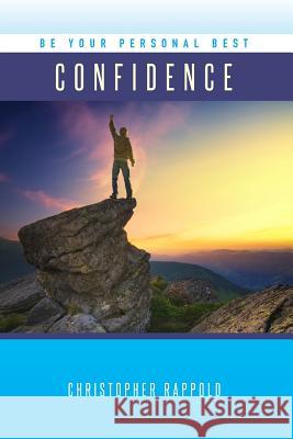 Be Your Personal Best: Confidence Christopher Rappold Lori Parsells 9781530825967 Createspace Independent Publishing Platform - książka