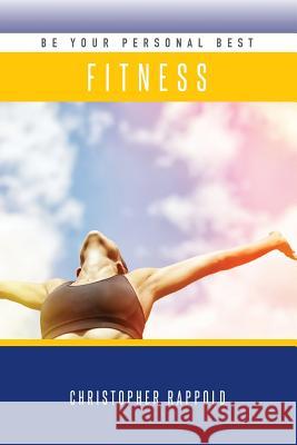 Be Your Personal Best: Fitness Christopher Rappold Lori Parsells 9781540747341 Createspace Independent Publishing Platform - książka