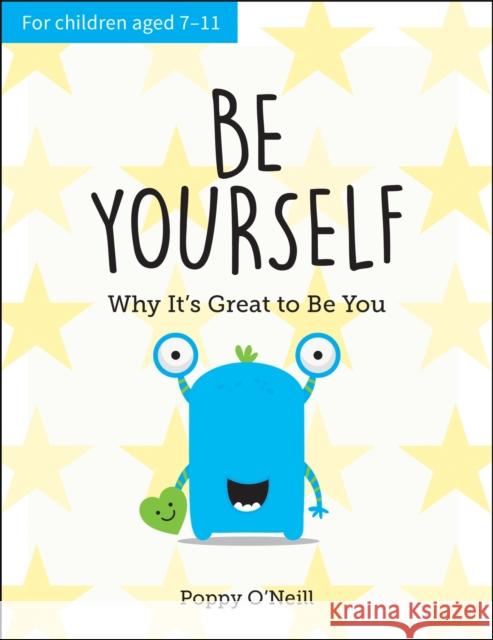 Be Yourself: Why It's Great to Be You: A Child's Guide to Embracing Individuality Poppy O'Neill 9781787836082 Summersdale Publishers - książka