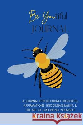 Be Youtiful Journal: A Gratitude Prayer Journal/Diary To Express and Understand Your Feelings (Blue) Laqueisha Malone 9781087889962 Laqueisha Malone - książka