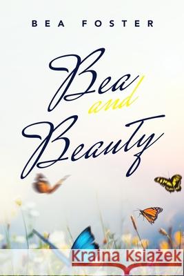 Bea and Beauty Bea Foster 9781716439278 Lulu.com - książka