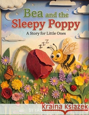 Bea and the Sleepy Poppy: A Story for Little Ones. Russell, Yana 9798193119241 Independently Published - książka
