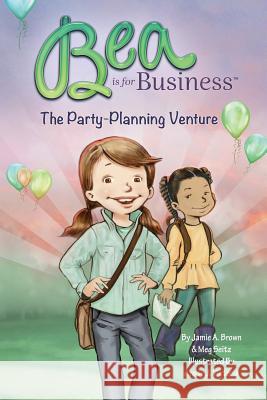 Bea is for Business: The Party-Planning Venture Seitz, Meg 9780989340328 Bea Is for Business - książka