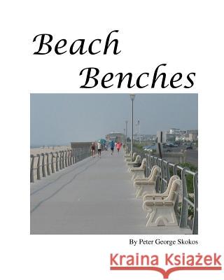 Beach Benches MR Peter George Skokos 9781466267473 Createspace - książka