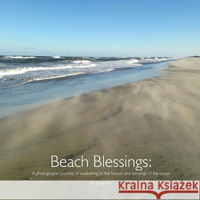 Beach Blessings: A photographic journey of awakening to the beauty and blessings of the ocean Tury, Jackie 9781514270134 Createspace - książka