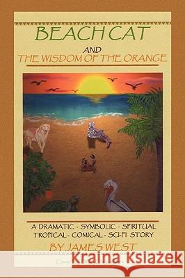 Beach Cat and the Wisdom of the Orange James West 9781434368638 Authorhouse - książka