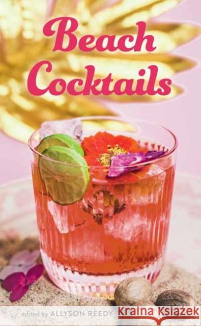 Beach Cocktails: Pours, Drinks, Sips, and Bites Lauren McDuffie 9781423669081 Gibbs Smith - książka