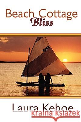 Beach Cottage Bliss Laura Kehoe 9780595498376 iUniverse.com - książka