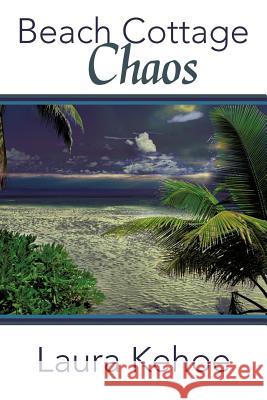 Beach Cottage Chaos Laura Kehoe 9781475909791 iUniverse.com - książka