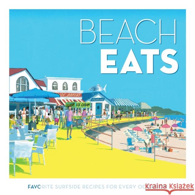 Beach Eats: Favorite Surfside Recipes for Every Occasion The Editors of Coastal Living 9781957317243 Ipg Publishing & Licensing - książka