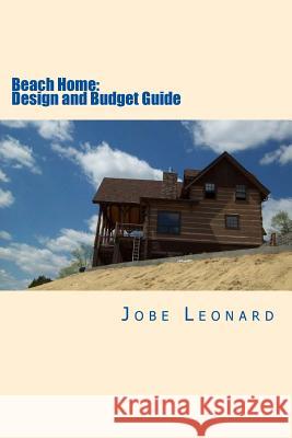 Beach Home: Budget, Design, Estimate, and Secure Your Best Price Jobe David Leonard 9781496022172 Createspace - książka