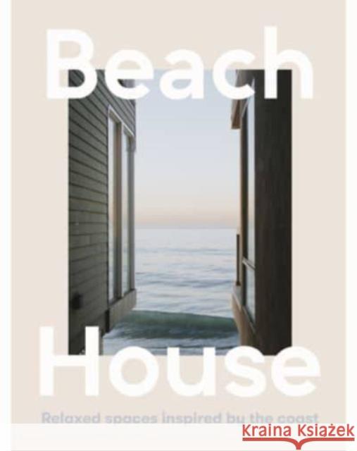 Beach House: Relaxed spaces inspired by the coast  9781460764480 HarperCollins Publishers (Australia) Pty Ltd - książka