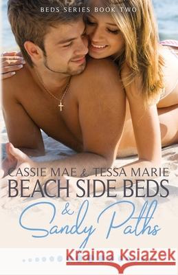 Beach Side Beds and Sandy Paths Cassie Mae Tessa Marie 9781497550339 Createspace - książka