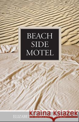 Beach Side Motel Elizabeth Martina Bishop 9781490466736 Createspace - książka
