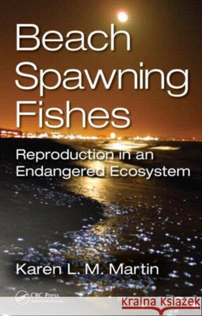 Beach-Spawning Fishes: Reproduction in an Endangered Ecosystem Karen Martin 9781482207972 CRC Press - książka