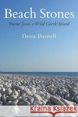 Beach Stones: Poems from a Wild Greek Island Detta Darnell 9781793115706 Independently Published - książka