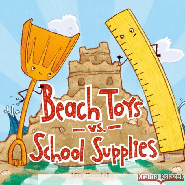 Beach Toys vs. School Supplies Mike Ciccotello 9780374314040 Farrar, Straus and Giroux (Byr) - książka