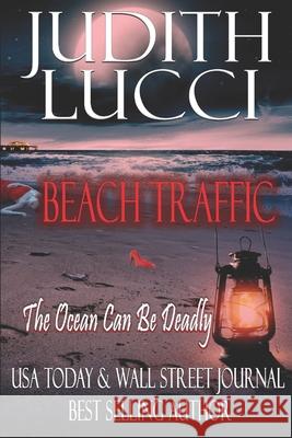 Beach Traffic: The Ocean Can Be Deadly Judith Lucci 9781790131730 Independently Published - książka