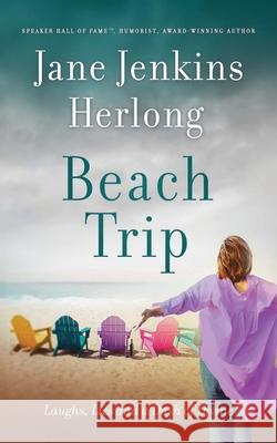 Beach Trip: Laughs, Lies, and a Dash of Divine Jane Jenkins Herlong 9781965649206 Sweet Tea Publishing - książka