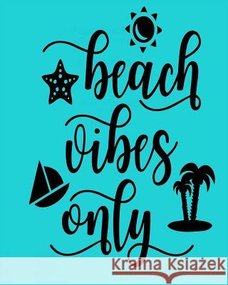 Beach Vibes Only Let Art Adoorn You LLC 9781092776844 Independently Published - książka