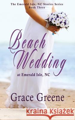 Beach Wedding: at Emerald Isle, NC Grace Greene 9781732878532 Kersey Creek Books - książka