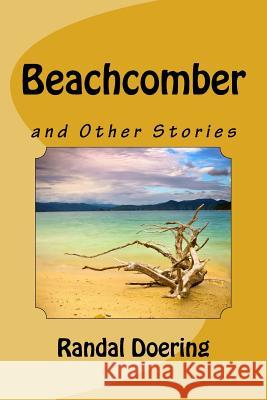 Beachcomber: and Other Stories Doering, Randal S. 9781548274993 Createspace Independent Publishing Platform - książka
